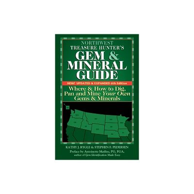 Northwest Treasure Hunters Gem and Mineral Guide (6th Edition) - (Treasure Hunters Gem & Mineral Guides) by Kathy J Rygle & Stephen F Pedersen