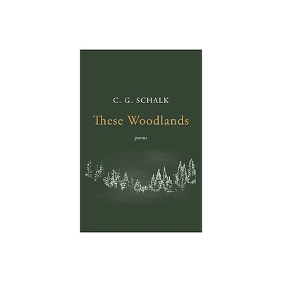 These Woodlands - by C G Schalk (Hardcover)