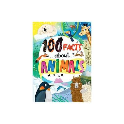 100 Facts about Animals - (Clever Facts) by Clever Publishing (Hardcover)