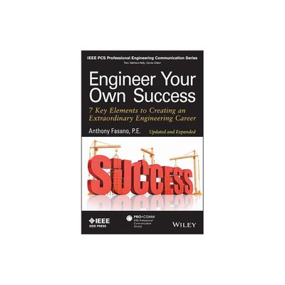 Engineer Your Own Success - (IEEE PCs Professional Engineering Communication) by Anthony Fasano (Paperback)