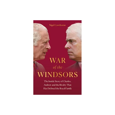 War of the Windsors - by Nigel Cawthorne (Hardcover)