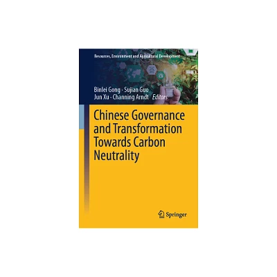 Chinese Governance and Transformation Towards Carbon Neutrality - (Resources, Environment and Agricultural Development) (Hardcover)