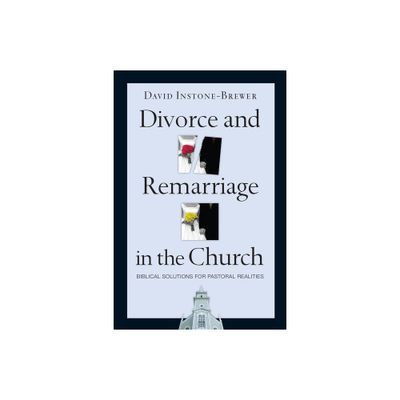 Divorce and Remarriage in the Church - by David Instone-Brewer (Paperback)