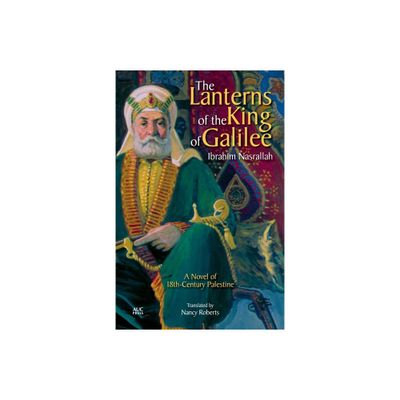 The Lanterns of the King of Galilee - by Ibrahim Nasrallah (Paperback)