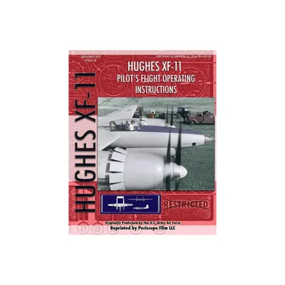 Hughes XF-11 Pilots Flight Operating Instructions - by U S Army Air Force (Paperback)