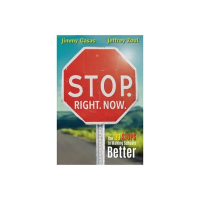 Stop. Right. Now. - by Jimmy Casas & Jeffrey Zoul (Paperback)