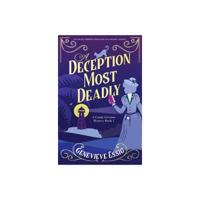 A Deception Most Deadly - (A Cassie Gwynne Mystery) by Genevieve Essig (Paperback)