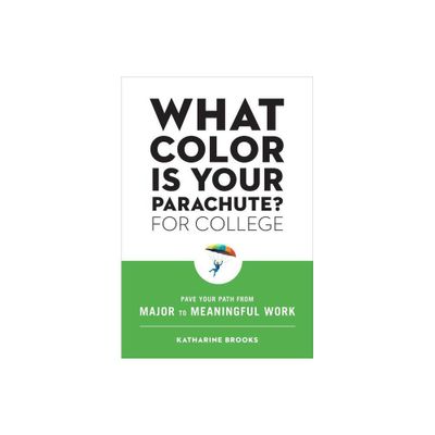 What Color Is Your Parachute? for College - by Katharine Brooks (Paperback)