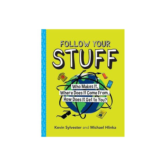 Follow Your Stuff - by Kevin Sylvester & Michael Hlinka (Hardcover)