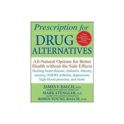 Prescription for Drug Alternatives - by James F Balch & Mark Stengler & Robin Young-Balch (Paperback)