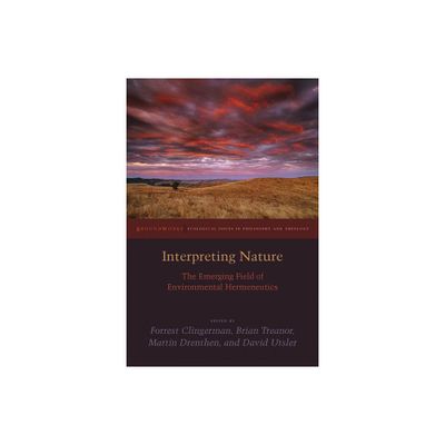 Interpreting Nature - (Groundworks: Ecological Issues in Philosophy and Theology) by Brian Treanor & Martin Drenthen & David Utsler (Paperback)