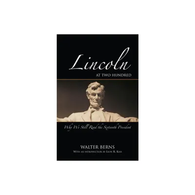 Lincoln at Two Hundred - (American Enterprise Institutes Bradley Lecture) by Walter Berns (Paperback)