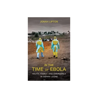 In the Time of Ebola - by Jonah Lipton (Paperback)