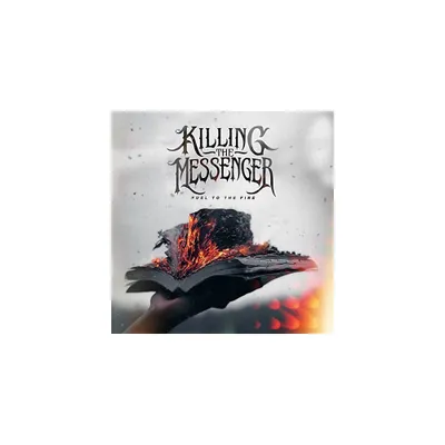 Killing the Messenger - Fuel To The Fire (CD)