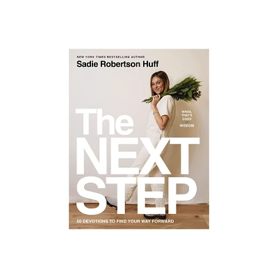 The Next Step - (Whoa, Thats Good: Wisdom) by Sadie Robertson Huff (Hardcover)