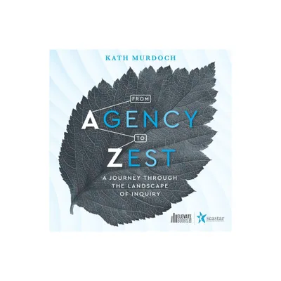 From Agency to Zest - by Kath Murdoch (Paperback)