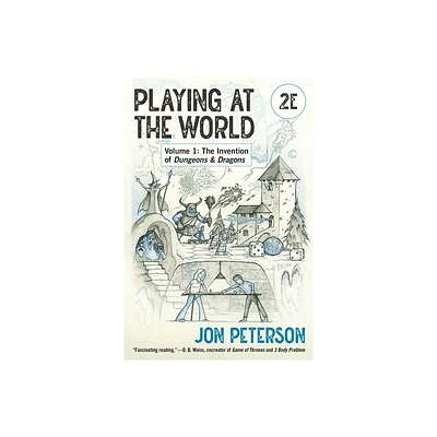 Playing at the World, 2e, Volume 1 - (Game Histories) by Jon Peterson (Paperback)