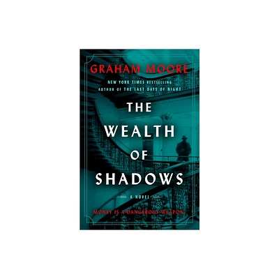 The Wealth of Shadows - by Graham Moore (Hardcover)