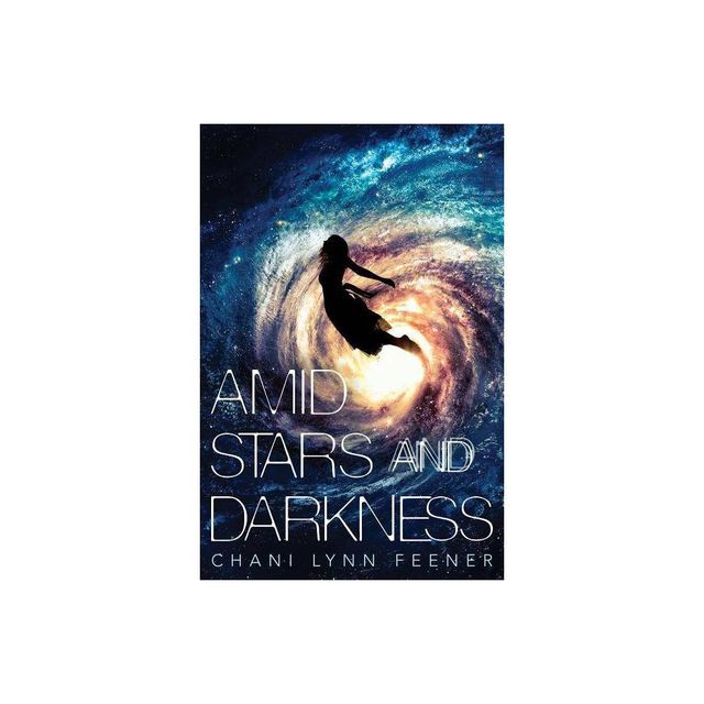 Amid Stars and Darkness - (Xenith Trilogy) by Chani Lynn Feener (Paperback)