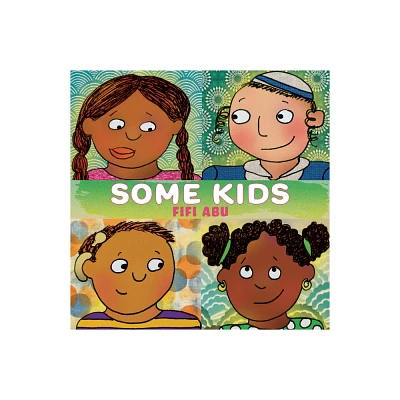 Some Kids - (Some.) by Fifi Abu (Hardcover)