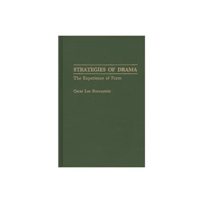 Strategies of Drama - (Contributions in Drama and Theatre Studies) by Oscar Lee Brownstein (Hardcover)