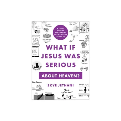 What If Jesus Was Serious about Heaven? - by Skye Jethani (Paperback)