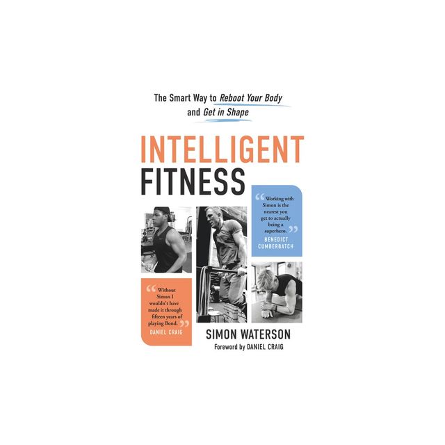 Intelligent Fitness: The Smart Way to Reboot Your Body and Get in Shape