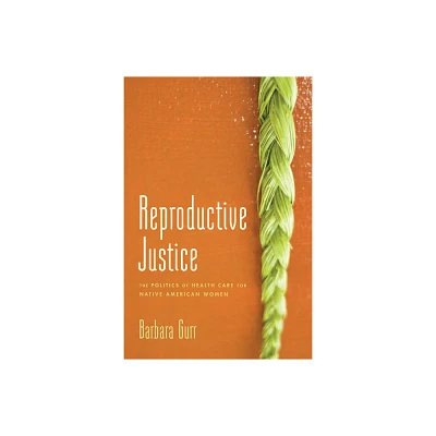 Reproductive Justice - by Barbara Gurr (Paperback)