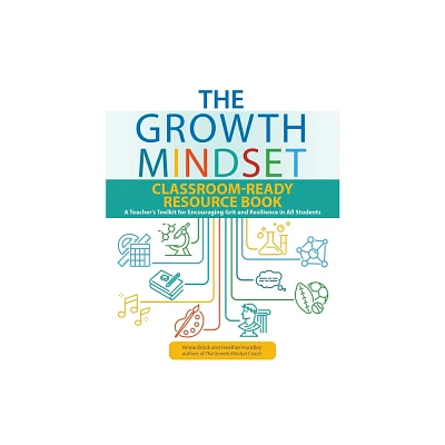 The Growth Mindset Classroom-Ready Resource Book - (Growth Mindset Classroom Ready Resources) by Annie Brock & Heather Hundley (Paperback)