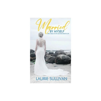 Married by Myself - by Laurie Sullivan (Paperback)