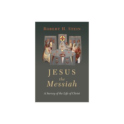 Jesus the Messiah - by Robert H Stein (Paperback)