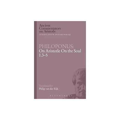 Philoponus: On Aristotle on the Soul 1.3-5 - (Ancient Commentators on Aristotle) (Paperback)