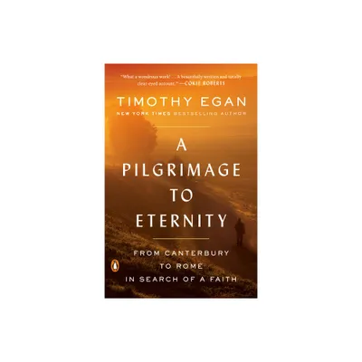 A Pilgrimage to Eternity - by Timothy Egan (Paperback)