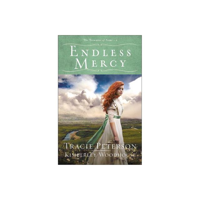 Endless Mercy - (The Treasures of Nome) by Tracie Peterson & Kimberley Woodhouse (Paperback)