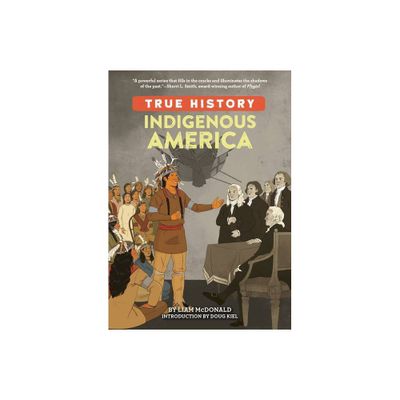 Indigenous America - (True History) by Liam McDonald (Paperback)