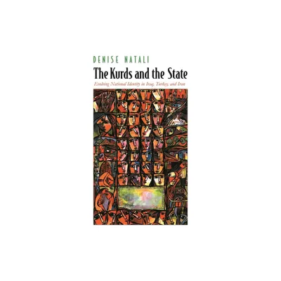 The Kurds and the State - (Contemporary Issues in the Middle East) by Denise Natali (Hardcover)