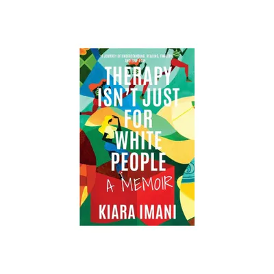 Therapy Isnt Just for White People - by Kiara Imani (Paperback)