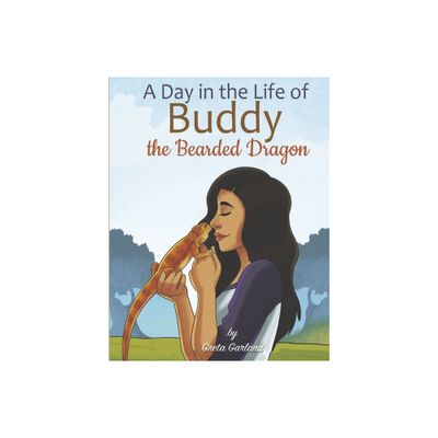 A Day in the Life of Buddy the Bearded Dragon - by Greta Garland (Hardcover)