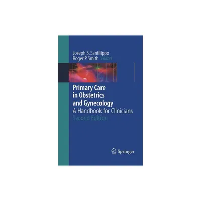 Primary Care in Obstetrics and Gynecology - 2nd Edition by Joseph S Sanfilippo & Roger P Smith (Paperback)