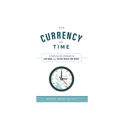 The Currency of Time - by David W Adams (Hardcover)