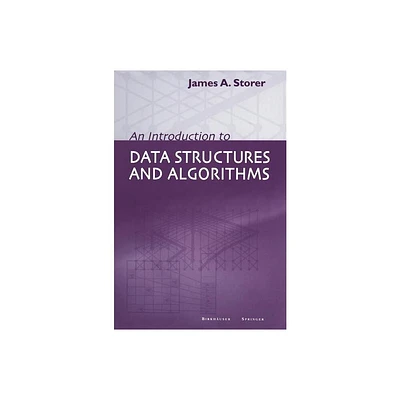 An Introduction to Data Structures and Algorithms - by J a Storer (Hardcover)