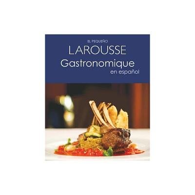 El Pequeo Larousse Gastronomique En Espaol - by Larousse Ediciones (Paperback)