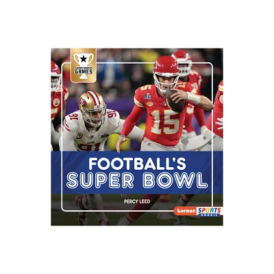 Footballs Super Bowl - (Championship Games (Lerner Sports Rookie)) by Percy Leed (Paperback)