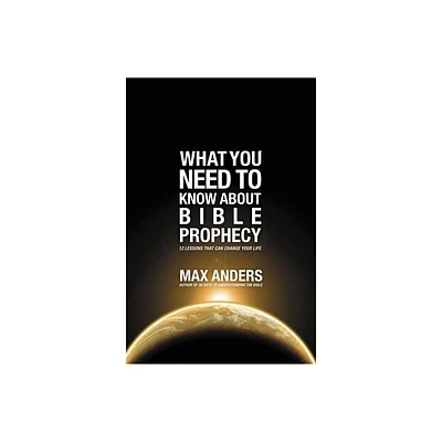 What You Need to Know About Bible Prophecy - (What to Do About...) by Max Anders (Paperback)