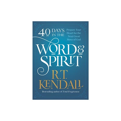 40 Days in the Word and Spirit - by R T Kendall (Paperback)