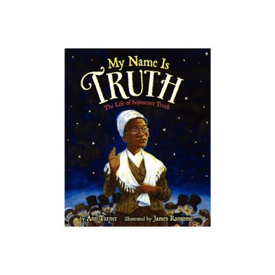 My Name Is Truth - by Ann Turner (Hardcover)