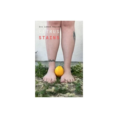 Citrus Stains - by Ivy Lemon Haycox (Paperback)