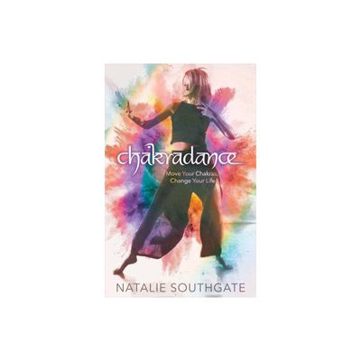Chakradance - by Natalie Southgate (Paperback)