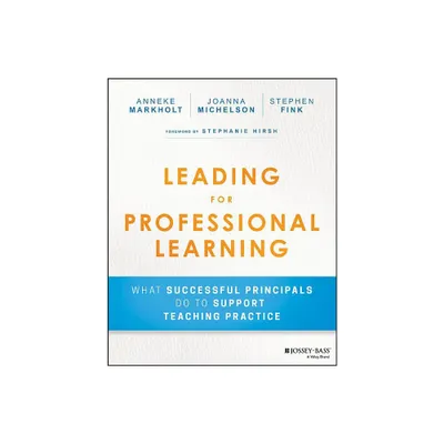 Leading for Professional Learning - by Anneke Markholt & Joanna Michelson & Stephen Fink (Paperback)