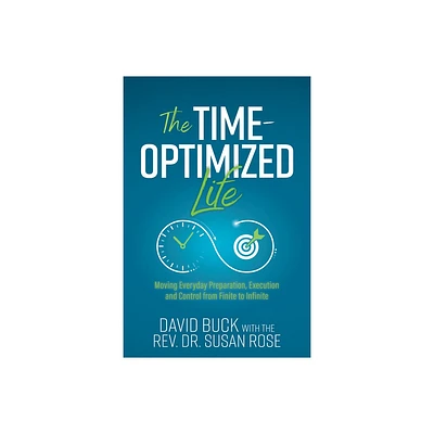 The Time-Optimized Life - by David Buck & Susan Rose (Paperback)